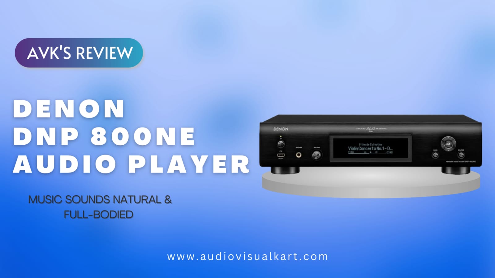 AVK'S Review: Denon DNP-800NE - Thoughtfully Designed