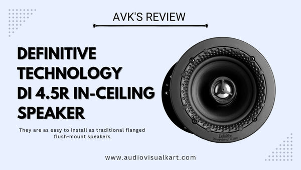 AVK'S Review: Definitive Technology DI 4.5R - Treat yourself to Rich, Detailed Sound from your Favorite Movies and Music.
