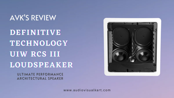 AVK’S Review: Definitive Technology UIW RCS III Reference In-Ceiling Loudspeaker