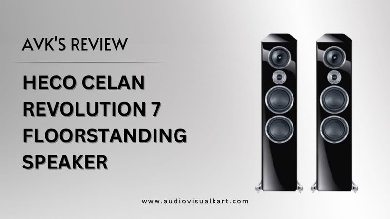 AVK’S Review: Heco Celan Revolution 7 - Elaborately Constructed Three-Way Floor-Standing Speaker for Very Detailed and Dynamic Sound