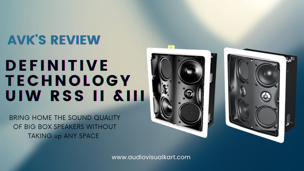 AVK's Review: Known Benefits of Definitive Technology (DT) UIW RSS II and UIW RSS III Loudspeakers